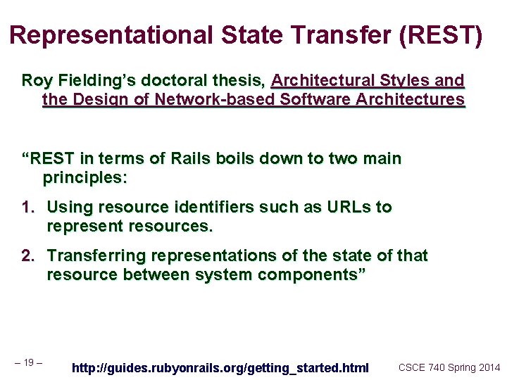 Representational State Transfer (REST) Roy Fielding’s doctoral thesis, Architectural Styles and the Design of