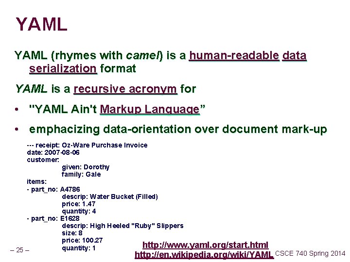 YAML (rhymes with camel) is a human-readable data serialization format YAML is a recursive
