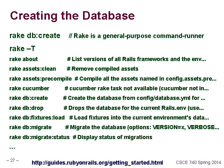 Creating the Database rake db: create // Rake is a general-purpose command-runner rake –T