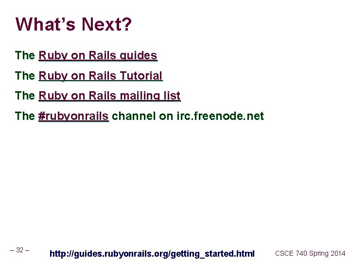 What’s Next? The Ruby on Rails guides The Ruby on Rails Tutorial The Ruby