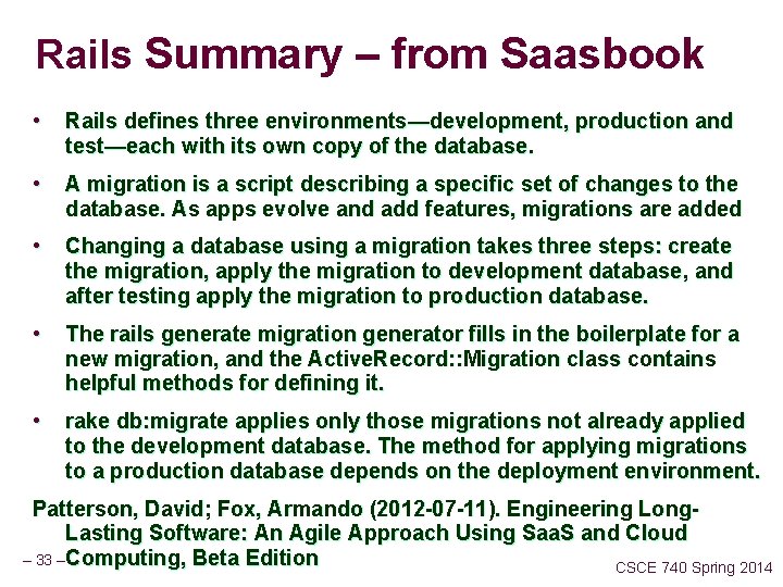 Rails Summary – from Saasbook • Rails defines three environments—development, production and test—each with