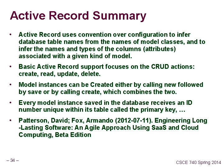Active Record Summary • Active Record uses convention over configuration to infer database table