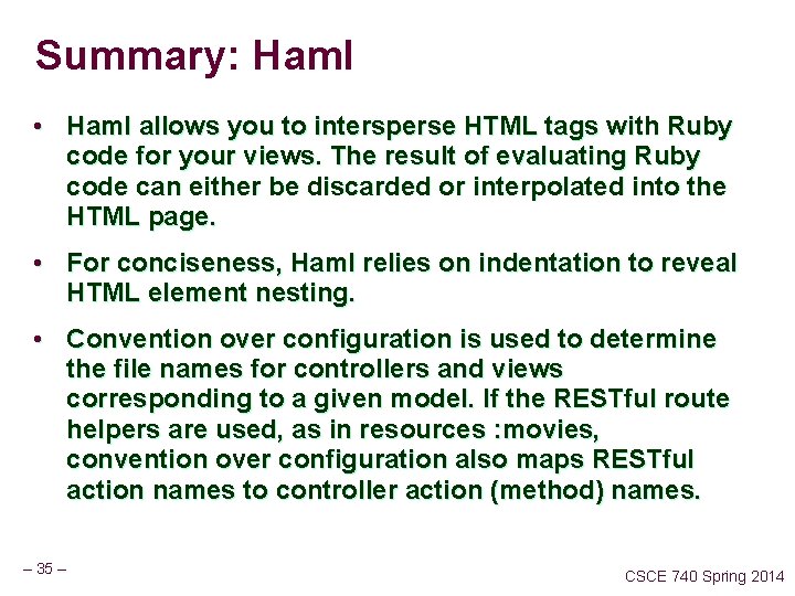 Summary: Haml • Haml allows you to intersperse HTML tags with Ruby code for