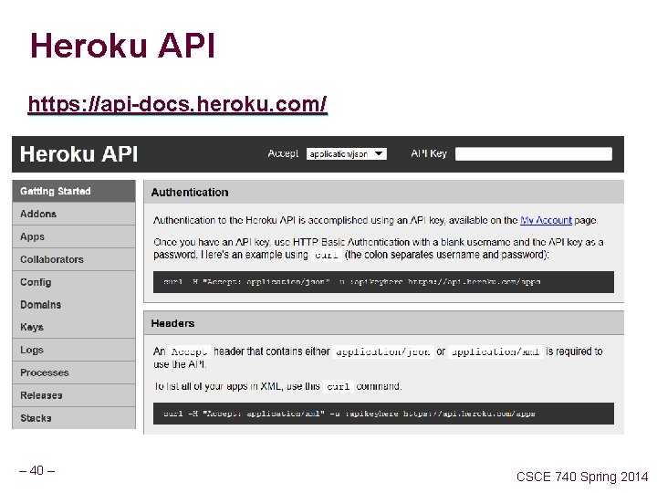 Heroku API https: //api-docs. heroku. com/ – 40 – CSCE 740 Spring 2014 