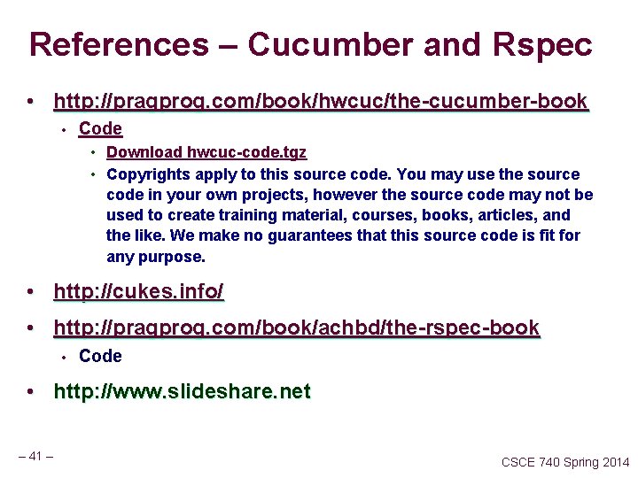References – Cucumber and Rspec • http: //pragprog. com/book/hwcuc/the-cucumber-book • Code • Download hwcuc-code.