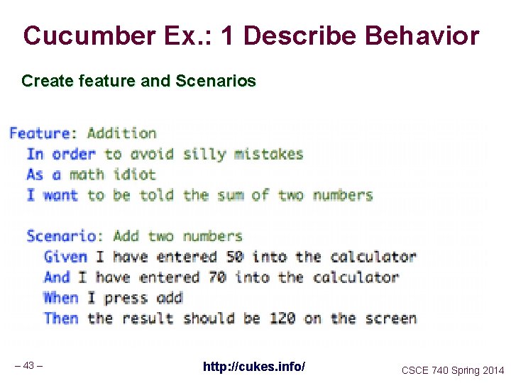 Cucumber Ex. : 1 Describe Behavior Create feature and Scenarios – 43 – http: