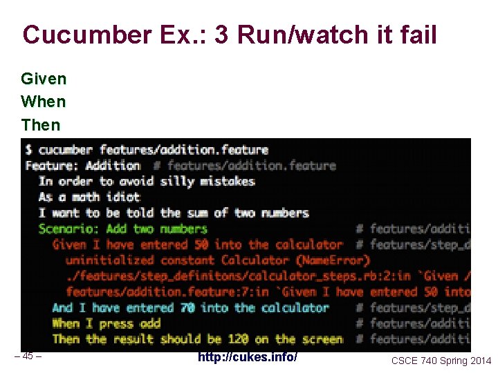 Cucumber Ex. : 3 Run/watch it fail Given When Then – 45 – http: