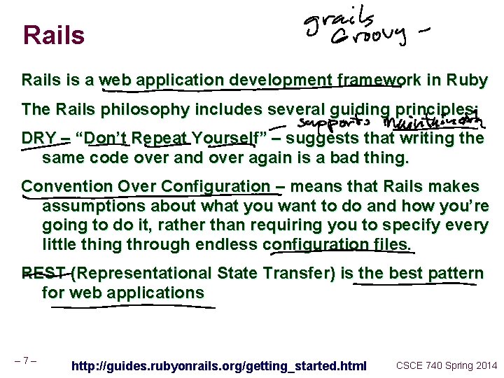 Rails is a web application development framework in Ruby The Rails philosophy includes several