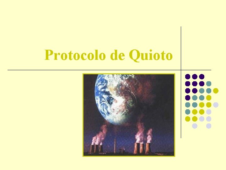 Protocolo de Quioto Protocolo de Quioto