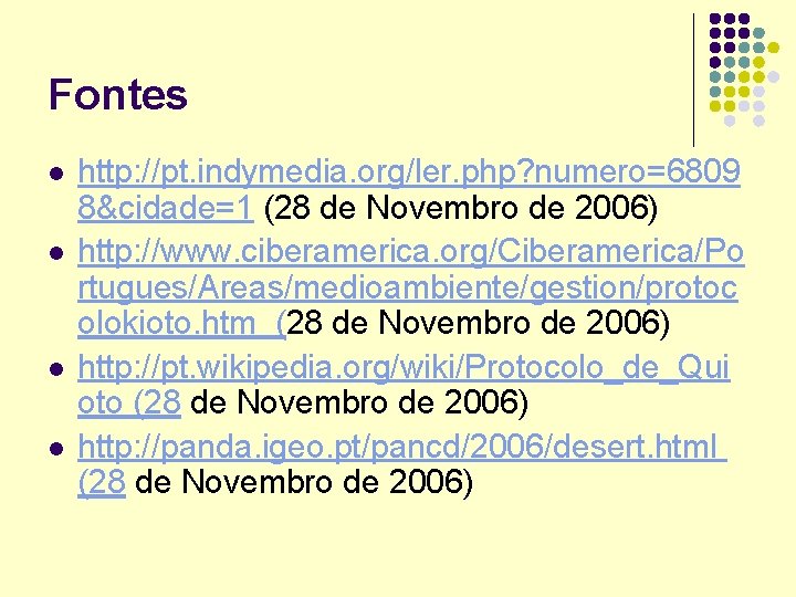 Fontes l l http: //pt. indymedia. org/ler. php? numero=6809 8&cidade=1 (28 de Novembro de Fontes l l http: //pt. indymedia. org/ler. php? numero=6809 8&cidade=1 (28 de Novembro de