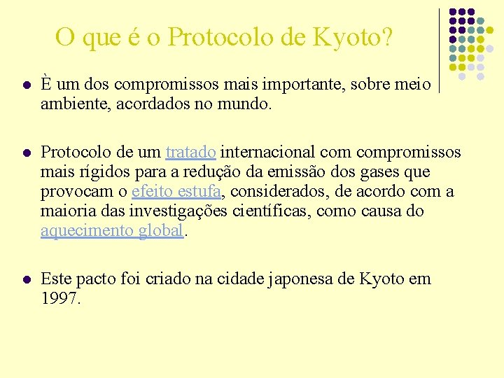 O que é o Protocolo de Kyoto? l È um dos compromissos mais importante, O que é o Protocolo de Kyoto? l È um dos compromissos mais importante,