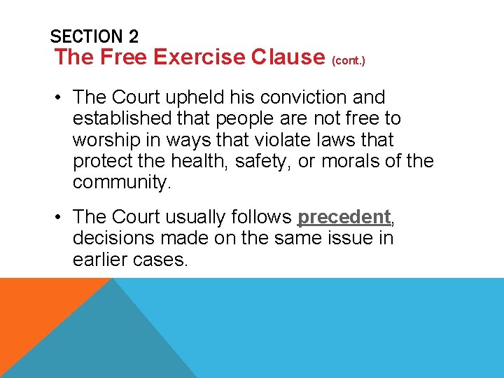 SECTION 2 The Free Exercise Clause (cont. ) • The Court upheld his conviction