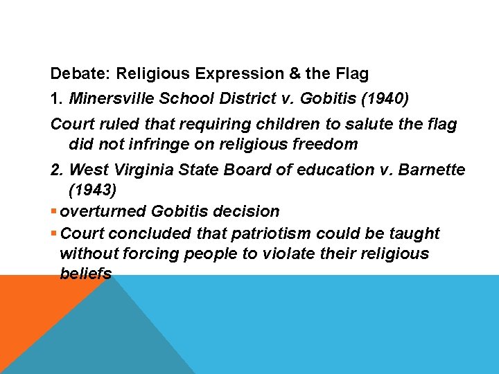 Debate: Religious Expression & the Flag 1. Minersville School District v. Gobitis (1940) Court