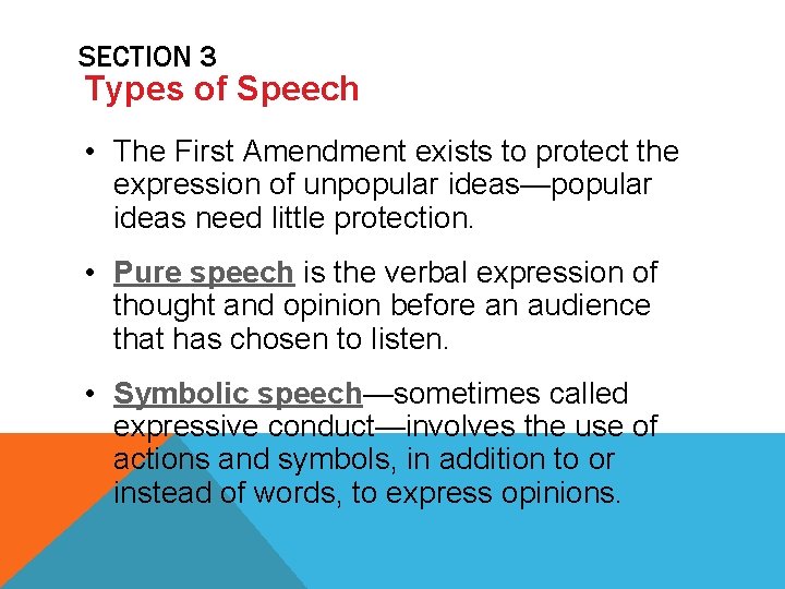 SECTION 3 Types of Speech • The First Amendment exists to protect the expression