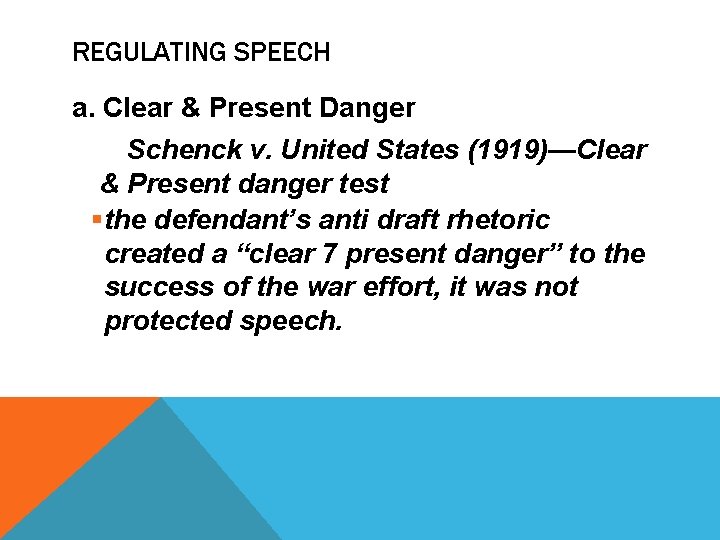 REGULATING SPEECH a. Clear & Present Danger Schenck v. United States (1919)—Clear & Present