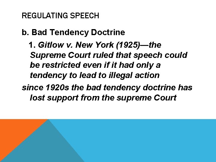 REGULATING SPEECH b. Bad Tendency Doctrine 1. Gitlow v. New York (1925)—the Supreme Court