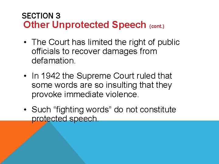 SECTION 3 Other Unprotected Speech (cont. ) • The Court has limited the right