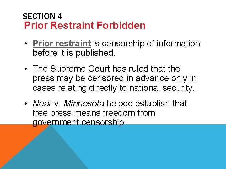 SECTION 4 Prior Restraint Forbidden • Prior restraint is censorship of information before it