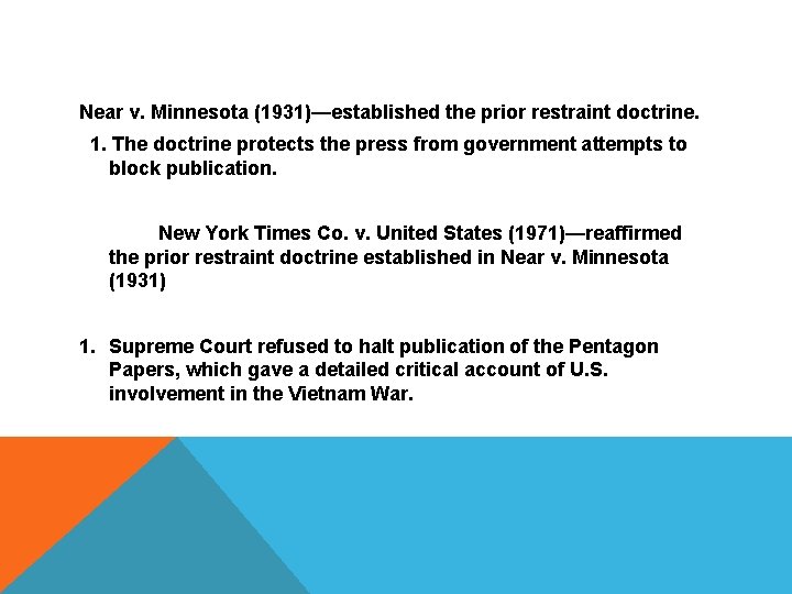 Near v. Minnesota (1931)—established the prior restraint doctrine. 1. The doctrine protects the press