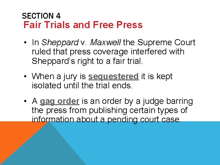 SECTION 4 Fair Trials and Free Press • In Sheppard v. Maxwell the Supreme