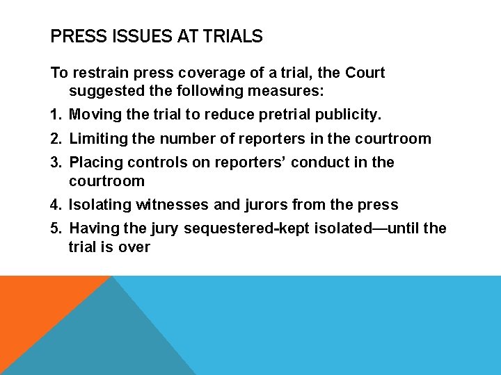 PRESS ISSUES AT TRIALS To restrain press coverage of a trial, the Court suggested