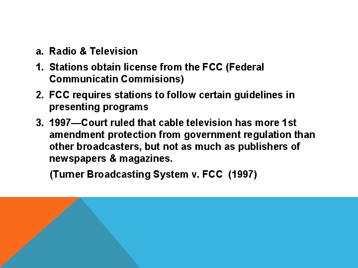 a. Radio & Television 1. Stations obtain license from the FCC (Federal Communicatin Commisions)