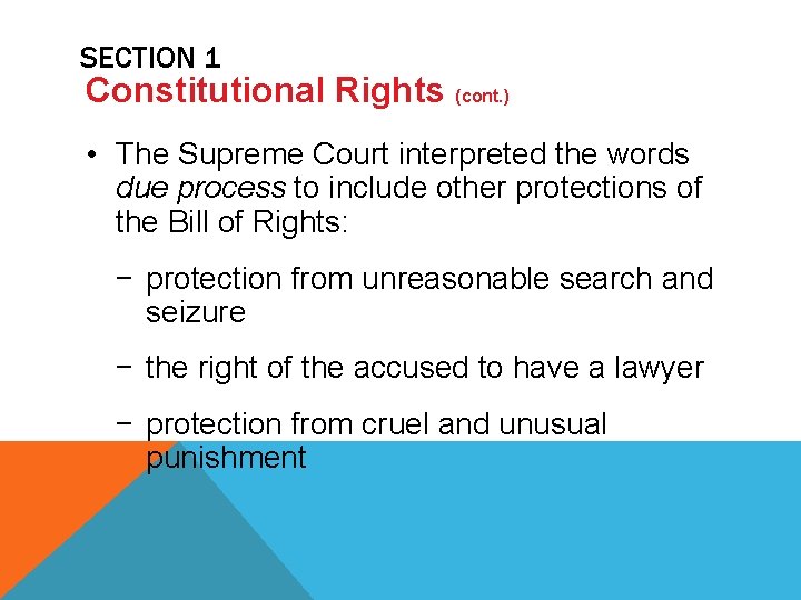 SECTION 1 Constitutional Rights (cont. ) • The Supreme Court interpreted the words due