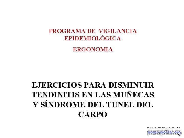 EJERCICIOS PARA DISMINUIR TENDINITIS EN LAS MUÑECAS Y SÍNDROME DEL TUNEL DEL CARPO PROGRAMA EJERCICIOS PARA DISMINUIR TENDINITIS EN LAS MUÑECAS Y SÍNDROME DEL TUNEL DEL CARPO PROGRAMA