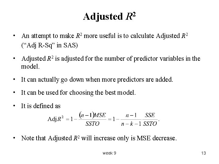 Adjusted R 2 • An attempt to make R 2 more useful is to