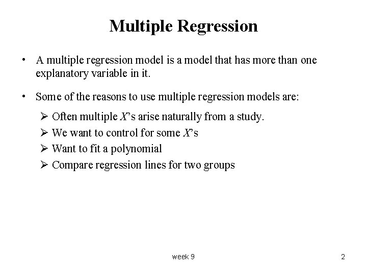 Multiple Regression • A multiple regression model is a model that has more than