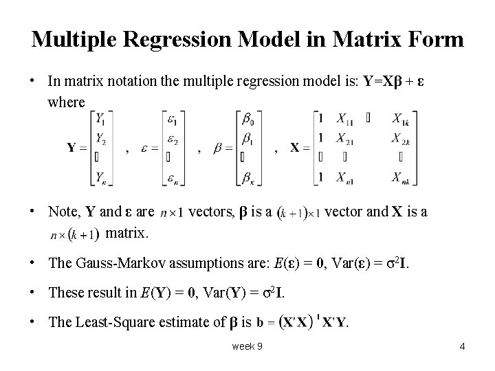 Multiple Regression Model in Matrix Form • In matrix notation the multiple regression model