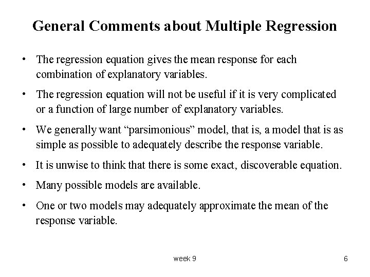 General Comments about Multiple Regression • The regression equation gives the mean response for