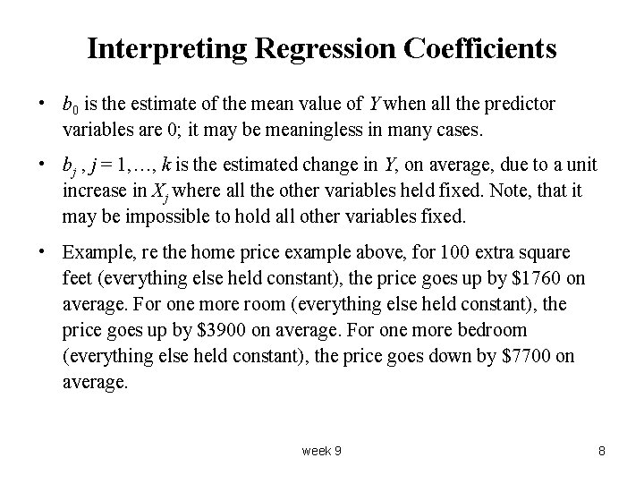 Interpreting Regression Coefficients • b 0 is the estimate of the mean value of