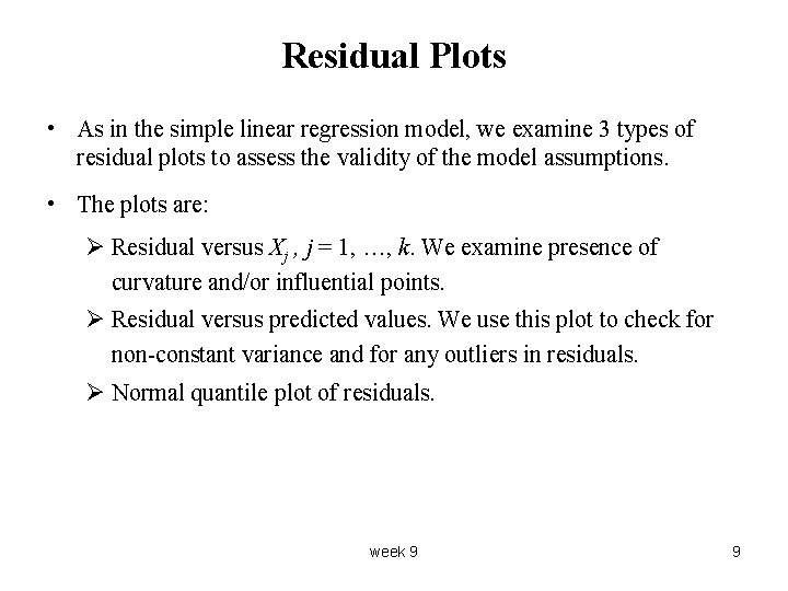 Residual Plots • As in the simple linear regression model, we examine 3 types