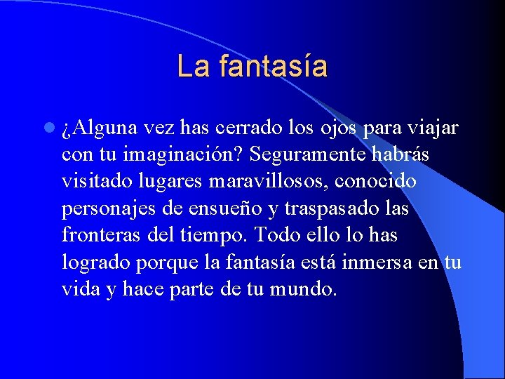 La fantasía l ¿Alguna vez has cerrado los ojos para viajar con tu imaginación?