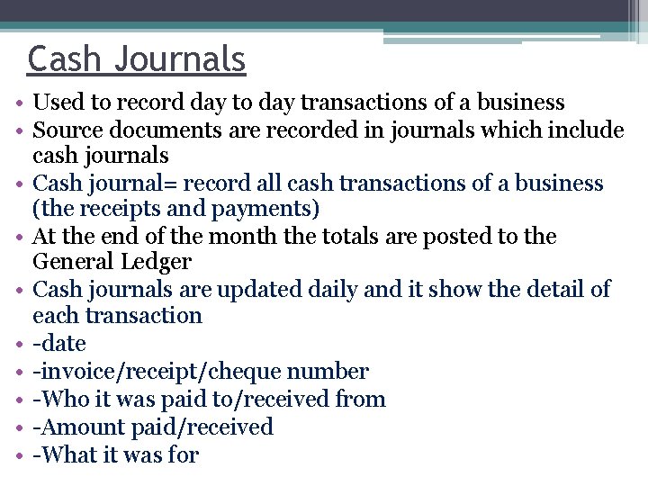 Cash Journals • Used to record day to day transactions of a business •