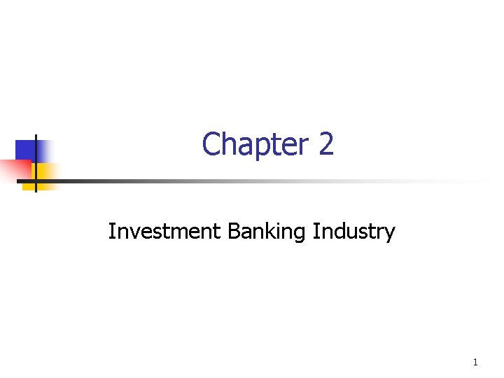 Chapter 2 Investment Banking Industry 1 