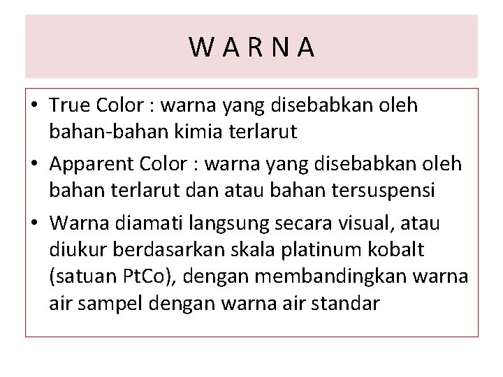 W A R N A • True Color : warna yang disebabkan oleh bahan-bahan