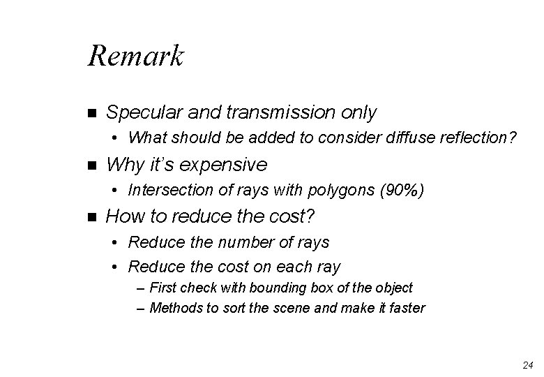 Remark n Specular and transmission only • What should be added to consider diffuse Remark n Specular and transmission only • What should be added to consider diffuse