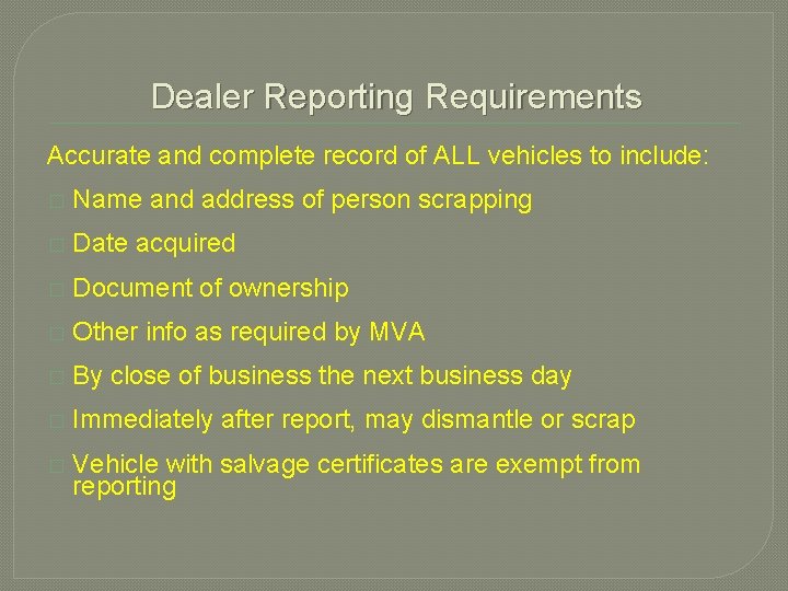 Dealer Reporting Requirements Accurate and complete record of ALL vehicles to include: � Name Dealer Reporting Requirements Accurate and complete record of ALL vehicles to include: � Name