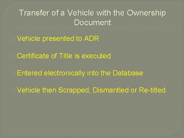 Transfer of a Vehicle with the Ownership Document � Vehicle presented to ADR � Transfer of a Vehicle with the Ownership Document � Vehicle presented to ADR �