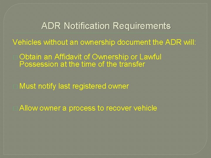 ADR Notification Requirements Vehicles without an ownership document the ADR will: � Obtain an ADR Notification Requirements Vehicles without an ownership document the ADR will: � Obtain an