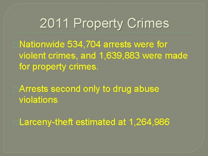 2011 Property Crimes �Nationwide 534, 704 arrests were for violent crimes, and 1, 639, 2011 Property Crimes �Nationwide 534, 704 arrests were for violent crimes, and 1, 639,