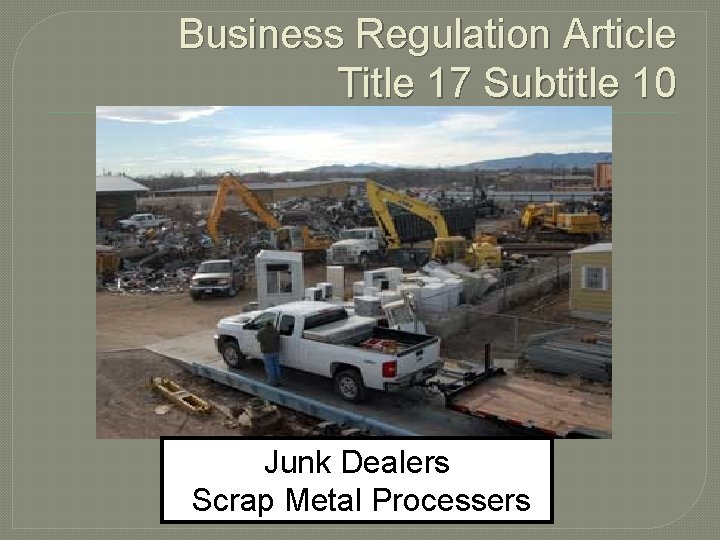 Business Regulation Article Title 17 Subtitle 10 Junk Dealers Scrap Metal Processers Business Regulation Article Title 17 Subtitle 10 Junk Dealers Scrap Metal Processers