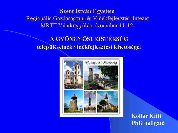 Szent István Egyetem Regionális Gazdaságtani és Vidékfejlesztési Intézet MRTT Vándorgyűlés, december 11 -12. A