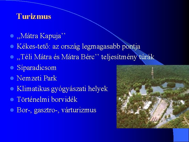 Turizmus l l l l , , Mátra Kapuja’’ Kékes-tető: az ország legmagasabb pontja