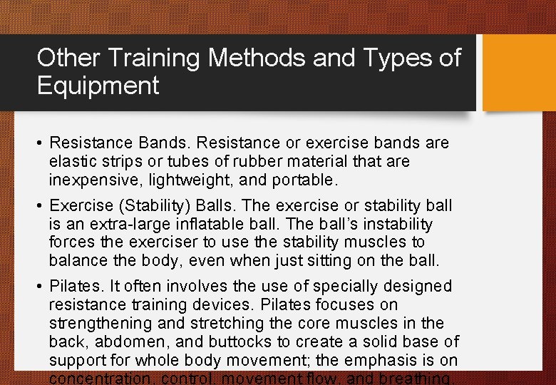 Other Training Methods and Types of Equipment • Resistance Bands. Resistance or exercise bands