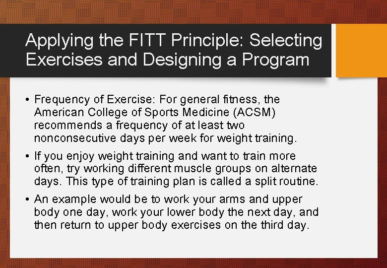 Applying the FITT Principle: Selecting Exercises and Designing a Program • Frequency of Exercise: