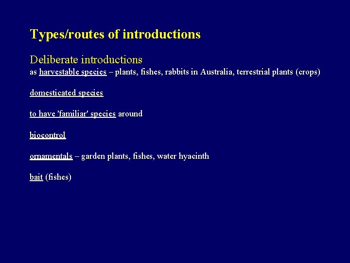 Types/routes of introductions Deliberate introductions as harvestable species – plants, fishes, rabbits in Australia,