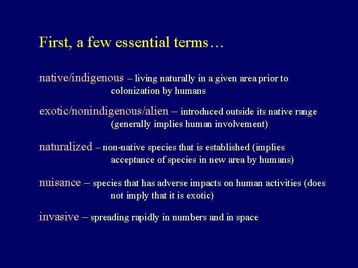 First, a few essential terms… native/indigenous – living naturally in a given area prior